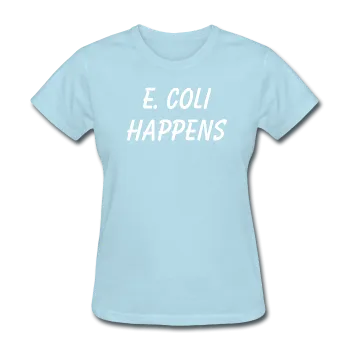 "E. Coli Happens" (white) - Women's T-Shirt