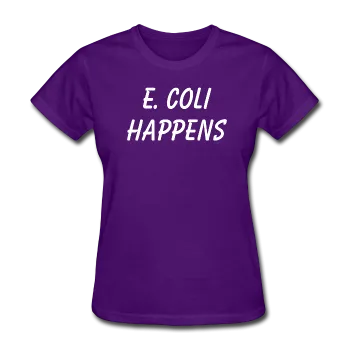 "E. Coli Happens" (white) - Women's T-Shirt