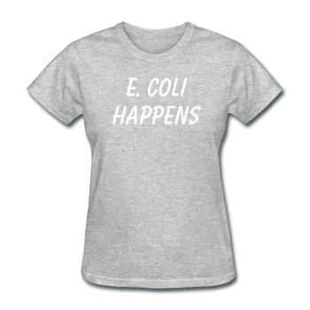 "E. Coli Happens" (white) - Women's T-Shirt